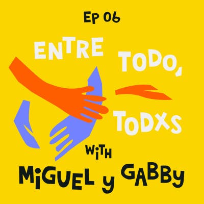 ENTRE TODO, TODXS feat. Miguel y Gabby